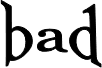 bad